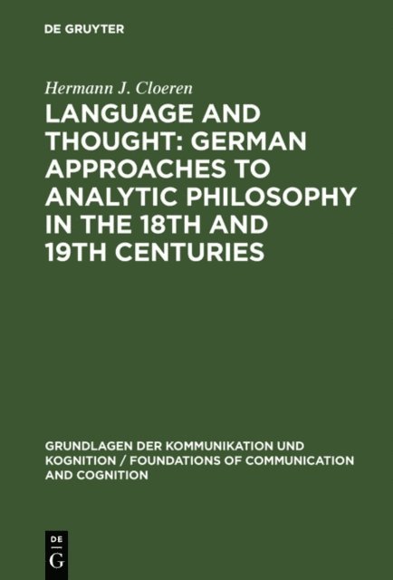 Hermann J. Cloeren - Language and Thought: German Approaches to Analytic Philosophy in the 18th and 19th Centuries, E-bok