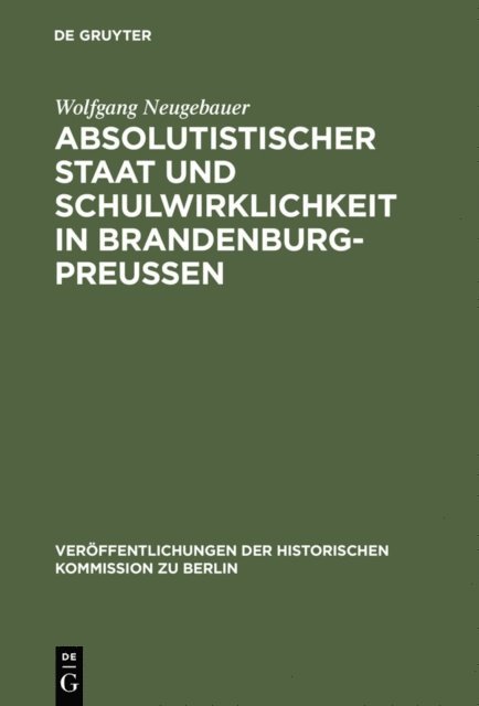 Wolfgang Neugebauer - Absolutistischer Staat und Schulwirklichkeit in Brandenburg-Preussen, E-bok