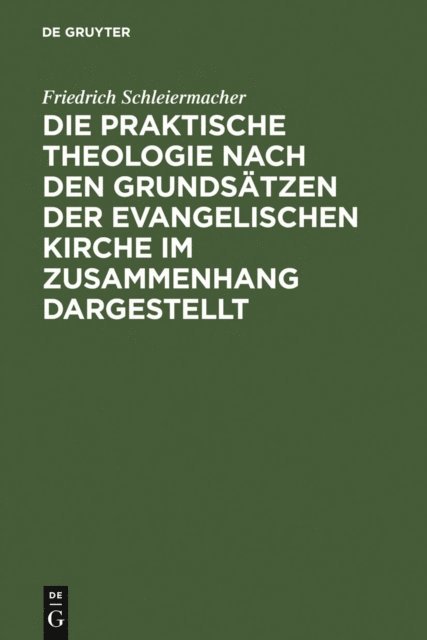 Friedrich Schleiermacher, Jacob Frerichs - Die praktische Theologie nach den Grundsätzen der evangelischen Kirche im Zusammenhang dargestellt, E-bok