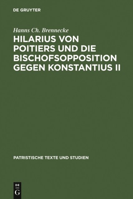 Hanns Ch. Brennecke - Hilarius von Poitiers und die Bischofsopposition gegen Konstantius II, E-bok