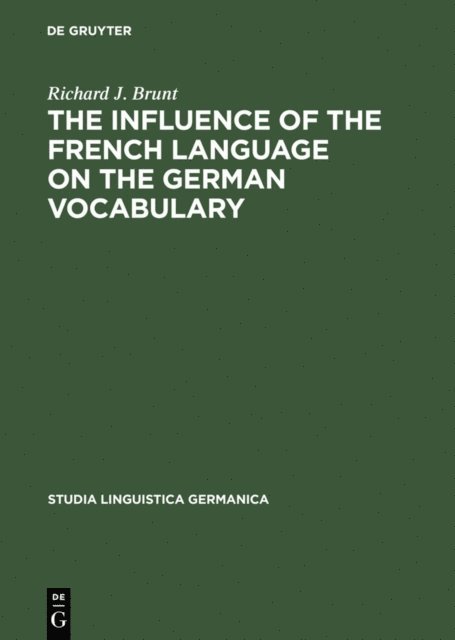 Richard J. Brunt - Influence of the French Language on the German Vocabulary, E-bok
