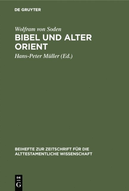 Wolfram von Soden, Hans-Peter Muller - Bibel und Alter Orient, E-bok