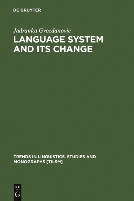 Jadranka Gvozdanovic - Language System and its Change, E-bok