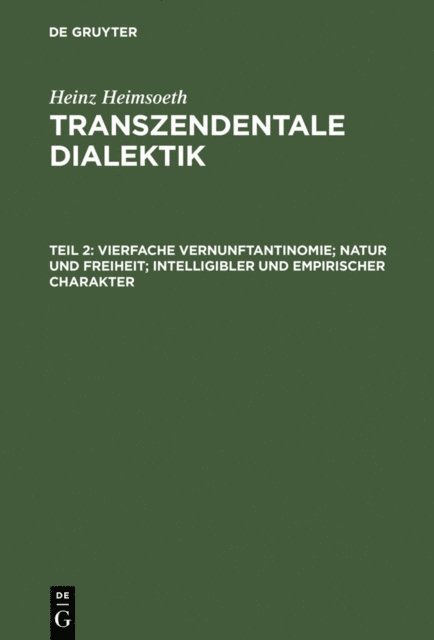 Heinz Heimsoeth - Vierfache Vernunftantinomie; Natur und Freiheit; intelligibler und empirischer Charakter, E-bok