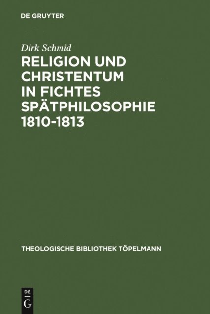 Dirk Schmid - Religion und Christentum in Fichtes Spätphilosophie 1810-1813, E-bok