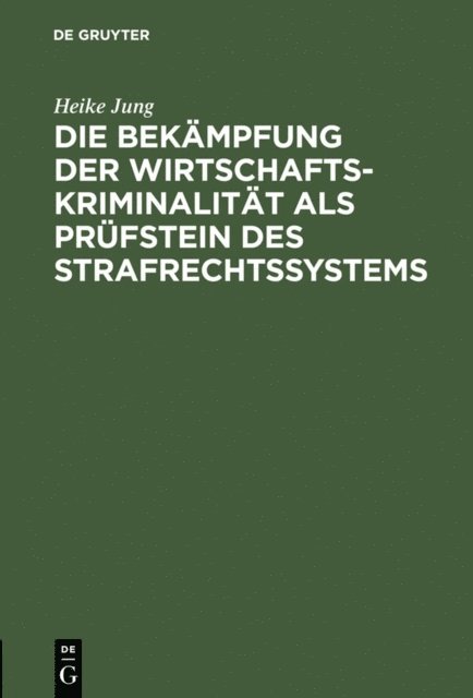 Heike Jung - Die Bekämpfung der Wirtschaftskriminalität als Prüfstein des Strafrechtssystems, E-bok