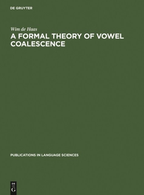 Wim de Haas - Formal Theory of Vowel Coalescence, E-bok