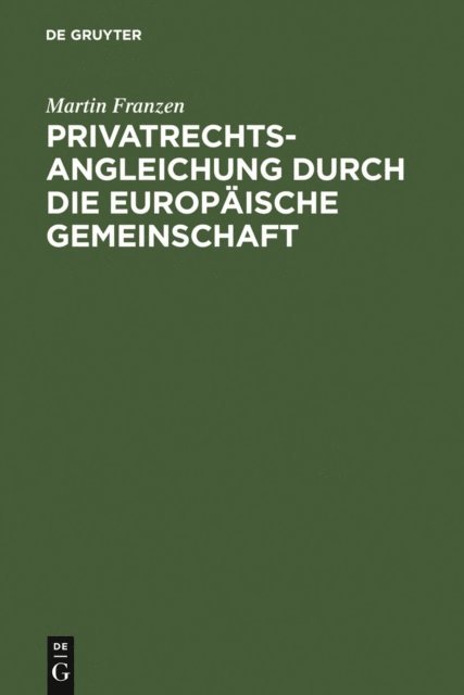 Martin Franzen - Privatrechtsangleichung durch die Europäische Gemeinschaft, E-bok