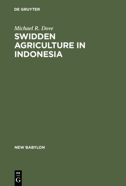Michael R. Dove - Swidden Agriculture in Indonesia, E-bok