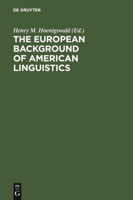 Henry M. Hoenigswald - European Background of American Linguistics, E-bok