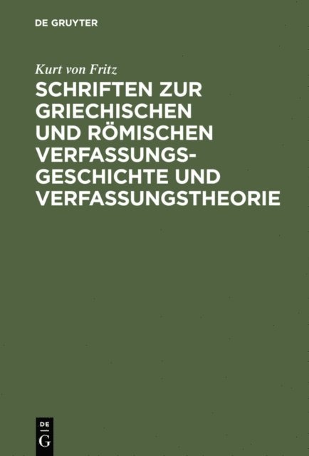 Kurt von Fritz - Schriften zur griechischen und römischen Verfassungsgeschichte und Verfassungstheorie, E-bok