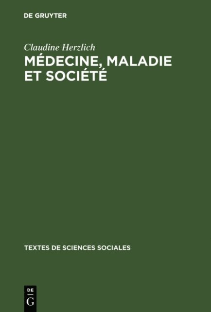 Claudine Herzlich - Médecine, maladie et société, E-bok