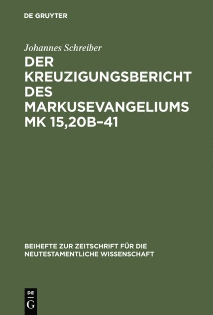 Johannes Schreiber - Der Kreuzigungsbericht des Markusevangeliums Mk 15,20b–41, E-bok