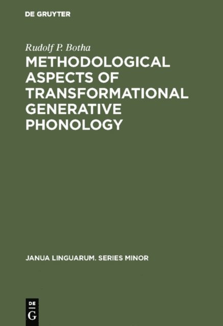 Rudolf P. Botha - Methodological Aspects of Transformational Generative Phonology, E-bok