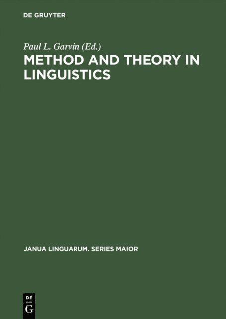 Paul L. Garvin - Method and Theory in Linguistics, E-bok