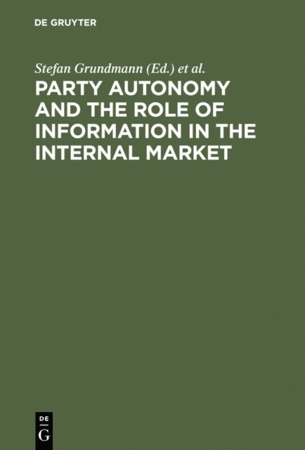 Stephen Weatherill, Wolfgang Kerber, Stefan Grundmann - Party Autonomy and the Role of Information in the Internal Market, E-bok