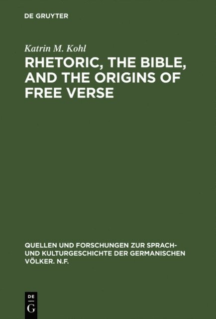 Katrin M. Kohl - Rhetoric, the Bible, and the origins of free verse, E-bok