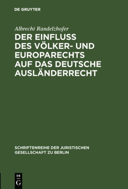 Albrecht Randelzhofer - Der Einfluß des Völker- und Europarechts auf das deutsche Ausländerrecht, E-bok