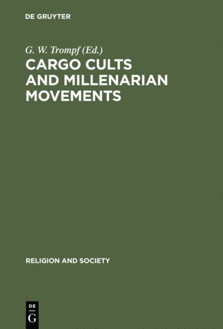 G. W. Trompf - Cargo Cults and Millenarian Movements, E-bok