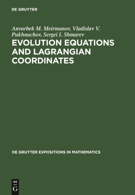 Sergei I. Shmarev, Vladislav V. Pukhnachov, Anvarbek M. Meirmanov - Evolution Equations and Lagrangian Coordinates, E-bok