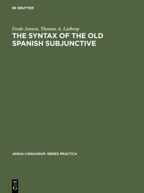 Thomas A. Lathrop, Frede Jensen - Syntax of the Old Spanish Subjunctive, E-bok