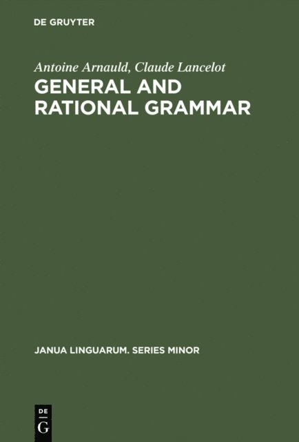 Claude Lancelot, Antoine Arnauld - General and Rational Grammar, E-bok