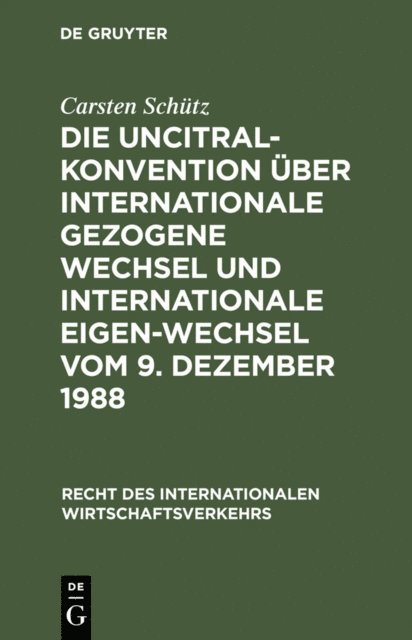 Carsten Schutz - Die UNCITRAL-Konvention über Internationale Gezogene Wechsel und Internationale Eigen-Wechsel vom 9. Dezember 1988, E-bok