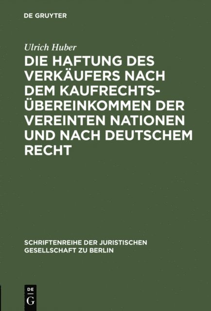 Ulrich Huber - Die Haftung des Verkäufers nach dem Kaufrechtsübereinkommen der Vereinten Nationen und nach deutschem Recht, E-bok