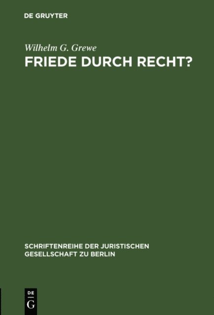Wilhelm G. Grewe - Friede durch Recht?, E-bok