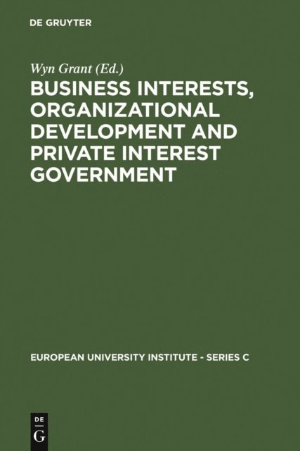 Wyn Grant - Business Interests, Organizational Development and Private Interest Government, E-bok