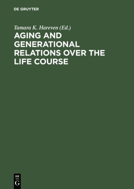 Tamara K. Hareven - Aging and Generational Relations over the Life Course, E-bok