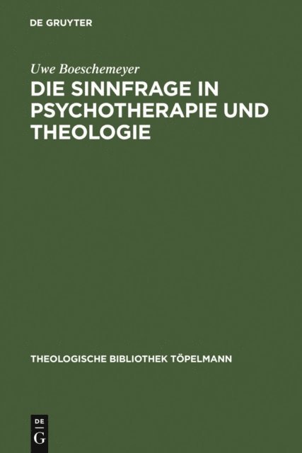 Uwe Boeschemeyer - Die Sinnfrage in Psychotherapie und Theologie, E-bok