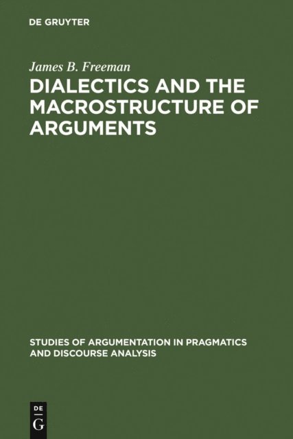 James B. Freeman - Dialectics and the Macrostructure of Arguments, E-bok