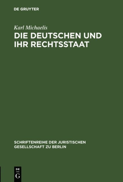 Karl Michaelis - Die Deutschen und ihr Rechtsstaat, E-bok