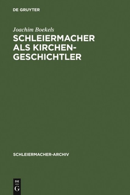 Joachim Boekels - Schleiermacher als Kirchengeschichtler, E-bok