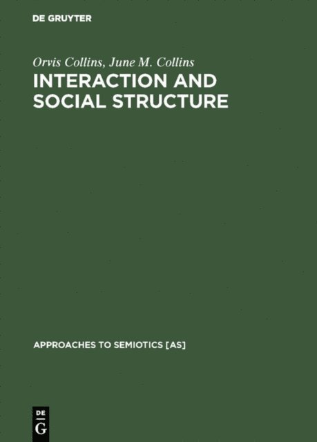 June M. Collins, Orvis Collins - Interaction and Social Structure, E-bok