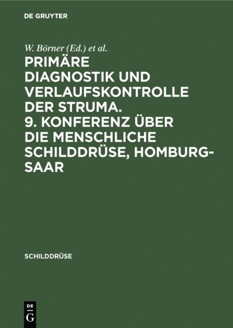 B. Weinheimer, W. Borner - Primäre Diagnostik und Verlaufskontrolle der Struma. 9. Konferenz über die menschliche Schilddrüse, Homburg-Saar, E-bok