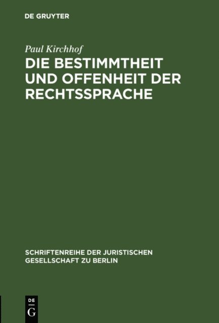 Paul Kirchhof - Die Bestimmtheit und Offenheit der Rechtssprache, E-bok