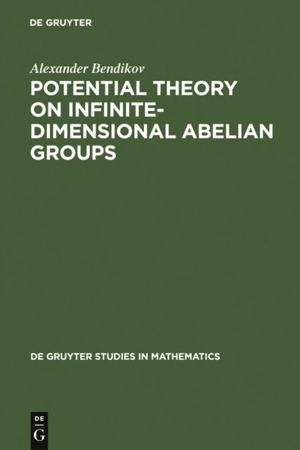 Alexander Bendikov - Potential Theory on Infinite-Dimensional Abelian Groups, E-bok