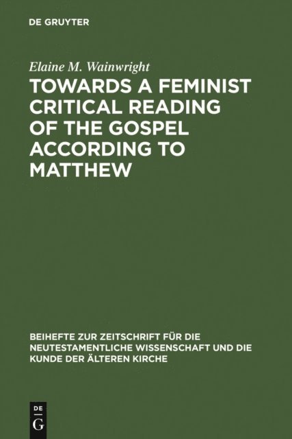 Elaine M. Wainwright - Towards a Feminist Critical Reading of the Gospel according to Matthew, E-bok