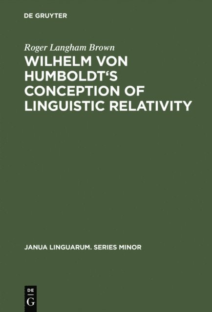 Roger Langham Brown - Wilhelm von Humboldt's Conception of Linguistic Relativity, E-bok