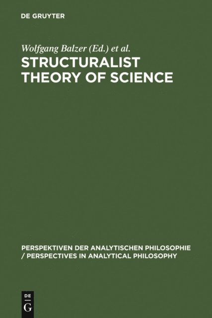 C. Ulises Moulines, Wolfgang Balzer - Structuralist Theory of Science, E-bok