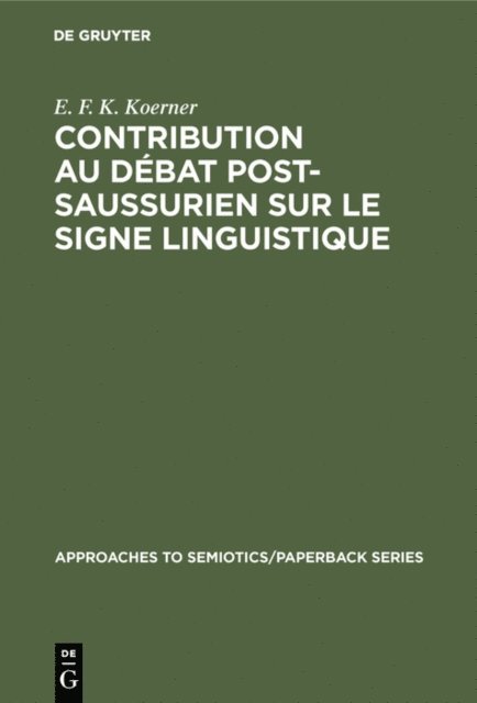 E. F. K. Koerner - Contribution au Débat Post-Saussurien sur le Signe Linguistique, E-bok