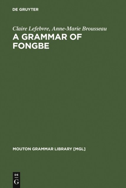 Anne-Marie Brousseau, Claire Lefebvre - Grammar of Fongbe, E-bok