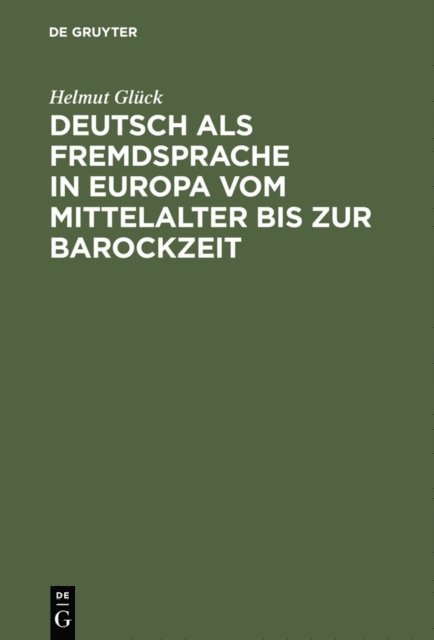 Helmut Gluck - Deutsch als Fremdsprache in Europa vom Mittelalter bis zur Barockzeit, E-bok