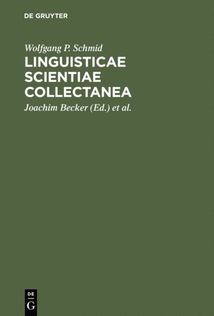 Wolfgang P. Schmid, Dieter Weber, Jurgen Udolph, Eckhard Eggers, Joachim Becker - Linguisticae Scientiae Collectanea, E-bok