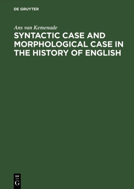 Ans van Kemenade - Syntactic Case and Morphological Case in the History of English, E-bok