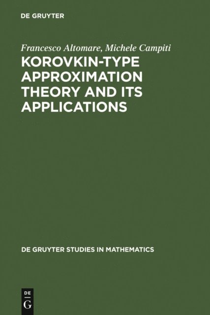 Michele Campiti, Francesco Altomare - Korovkin-type Approximation Theory and Its Applications, E-bok
