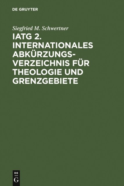 Siegfried M. Schwertner - IATG². Internationales Abkürzungsverzeichnis für Theologie und Grenzgebiete, E-bok