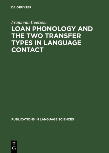 Frans van Coetsem - Loan Phonology and the Two Transfer Types in Language Contact, E-bok